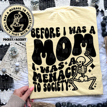 Load image into Gallery viewer, Before I was a Mom I was a Menace to Society Tshirt
