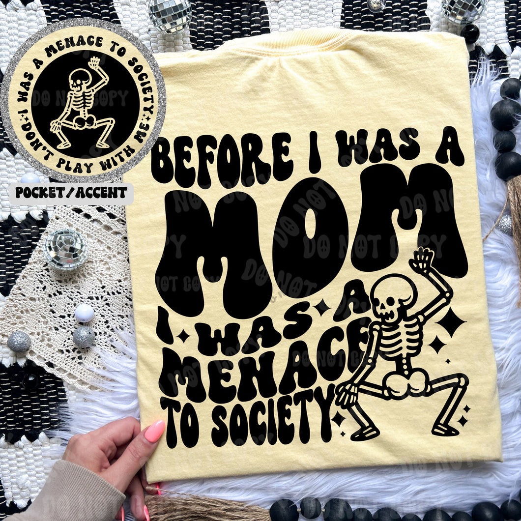 Before I was a Mom I was a Menace to Society Tshirt