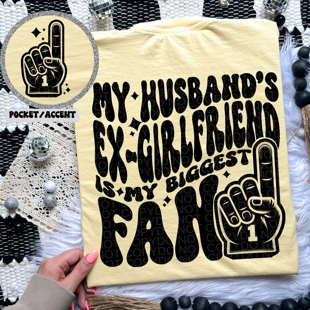 My husbands ex girlfriend is my biggest fan T-shirt