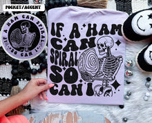 Load image into Gallery viewer, If a Ham Can Spiral So Can I Comfort Colors T-shirt
