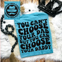Load image into Gallery viewer, Choose your Daddy Comfort Colors T-Shirt
